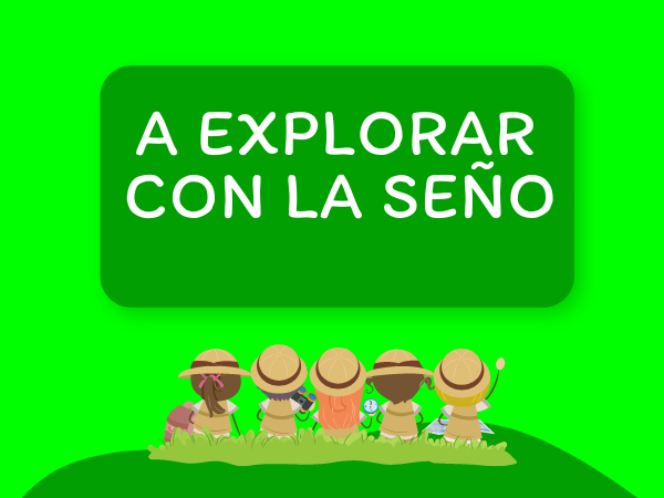 EXPLORAR CON LA SEÑO 